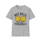 T-Shirt "Nice Balls. Mine Are Pickleballs."