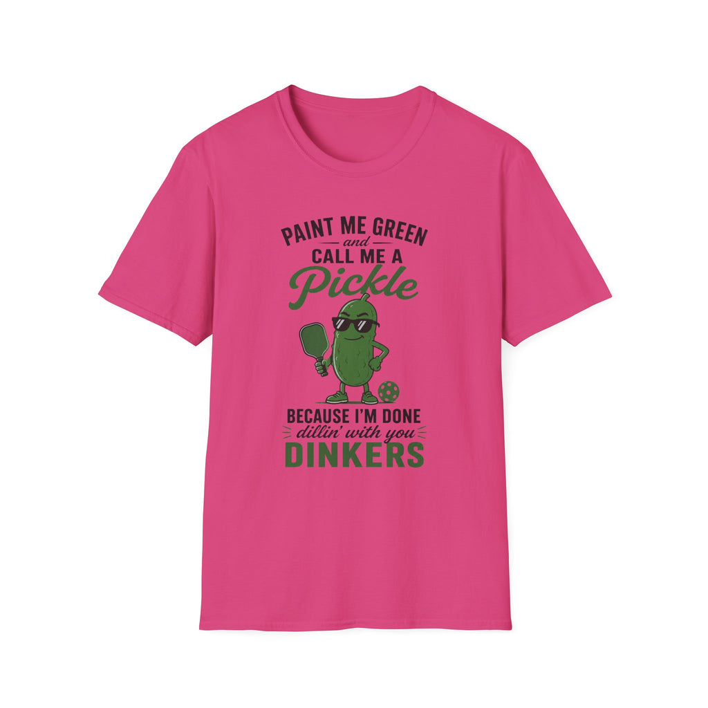 T-Shirt "Paint Me Green. Call Me a Pickle."