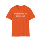 T-Shirt "Radicalized by Pickleball"