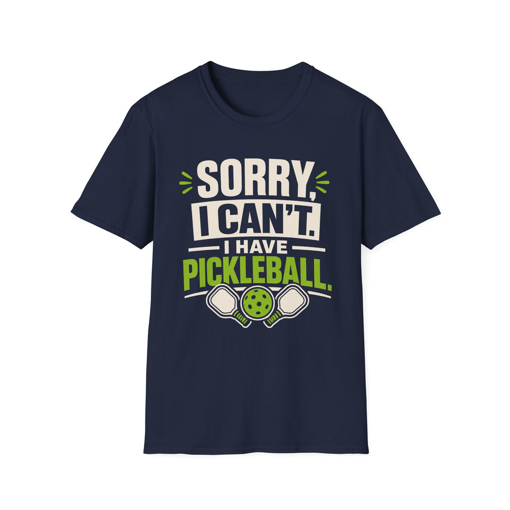 T-Shirt "Sorry, I Can't. I Have Pickleball"
