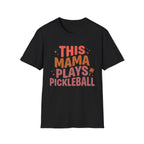 T-Shirt "This Mama Plays Pickleball"
