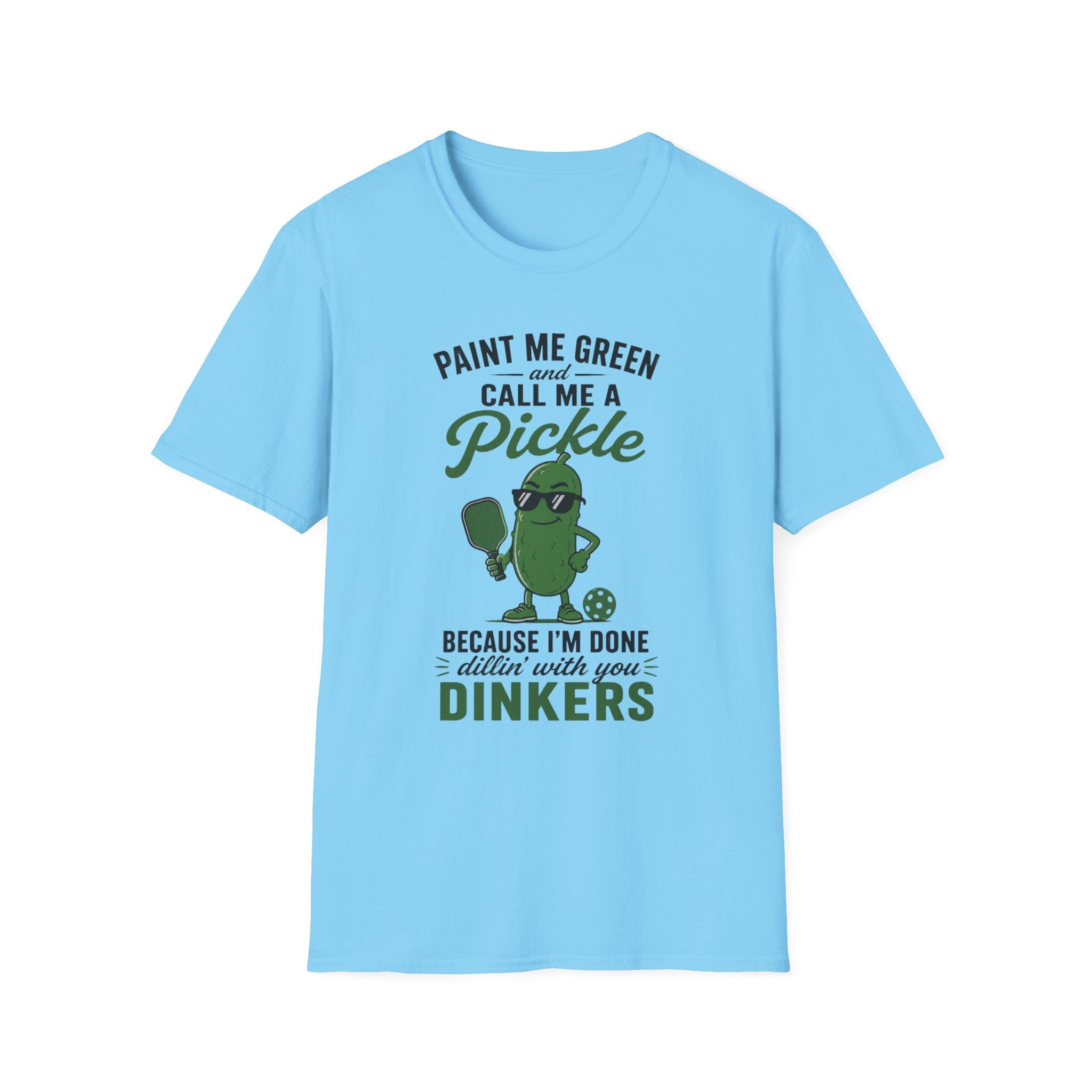 T-Shirt "Paint Me Green. Call Me a Pickle."