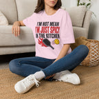 T-Shirt "I'm Not Mean. I'm Just Spicy in the Kitchen"