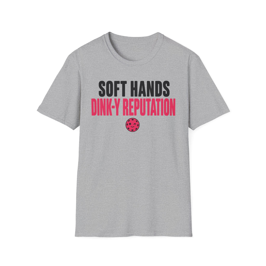 T-Shirt "Soft Hands. Dink-Y Reputation."