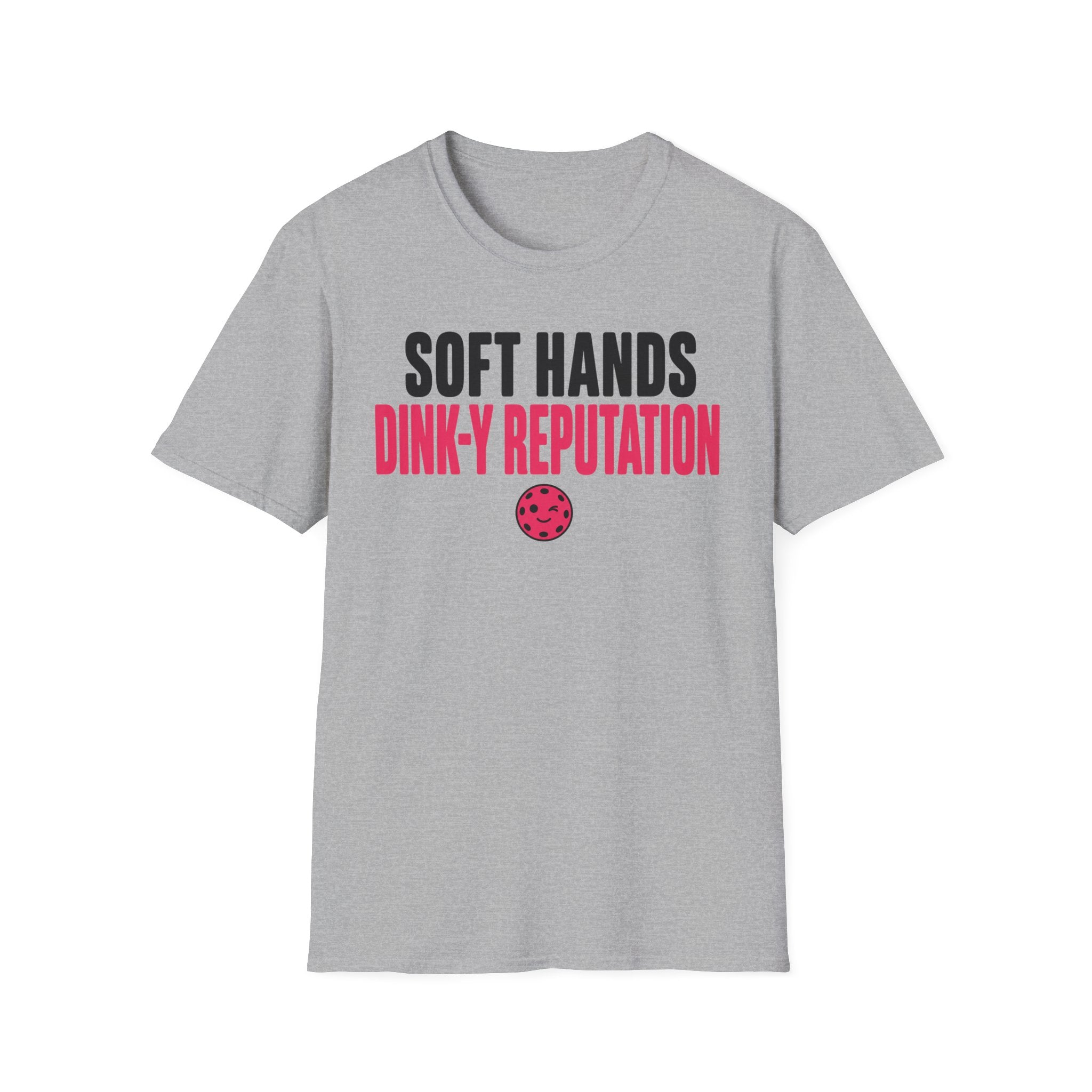 T-Shirt "Soft Hands. Dink-Y Reputation."