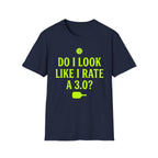 T-Shirt "Do I Look Like I Rate a 3.0"