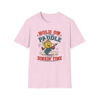 T-Shirt "Hold on to Your Paddle Its Dinkin Time"