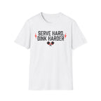 T-Shirt "Serve Hard Dink Harder"