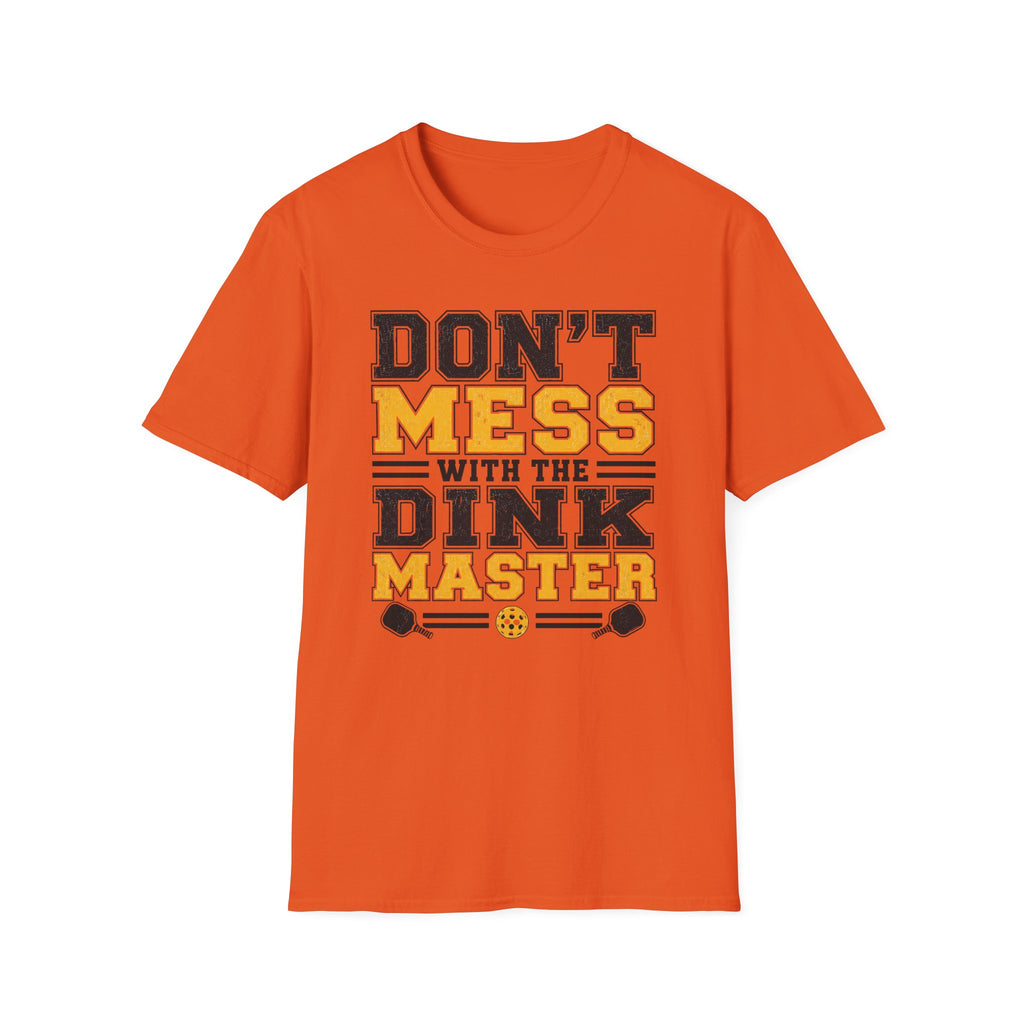 T-Shirt "Don't Mess With the Dink Master"