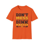 T-Shirt "Don't Mess With the Dink Master"