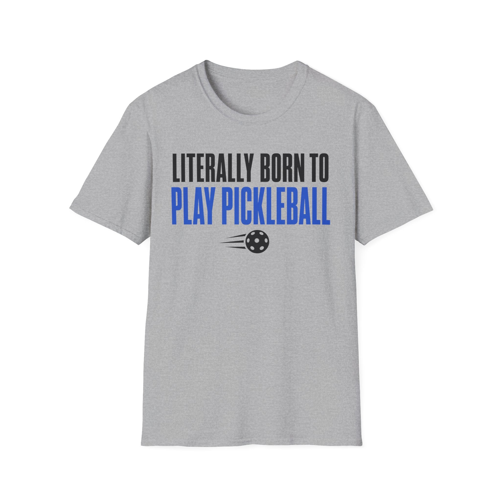 T-Shirt "Literally Born to Play Pickleball"