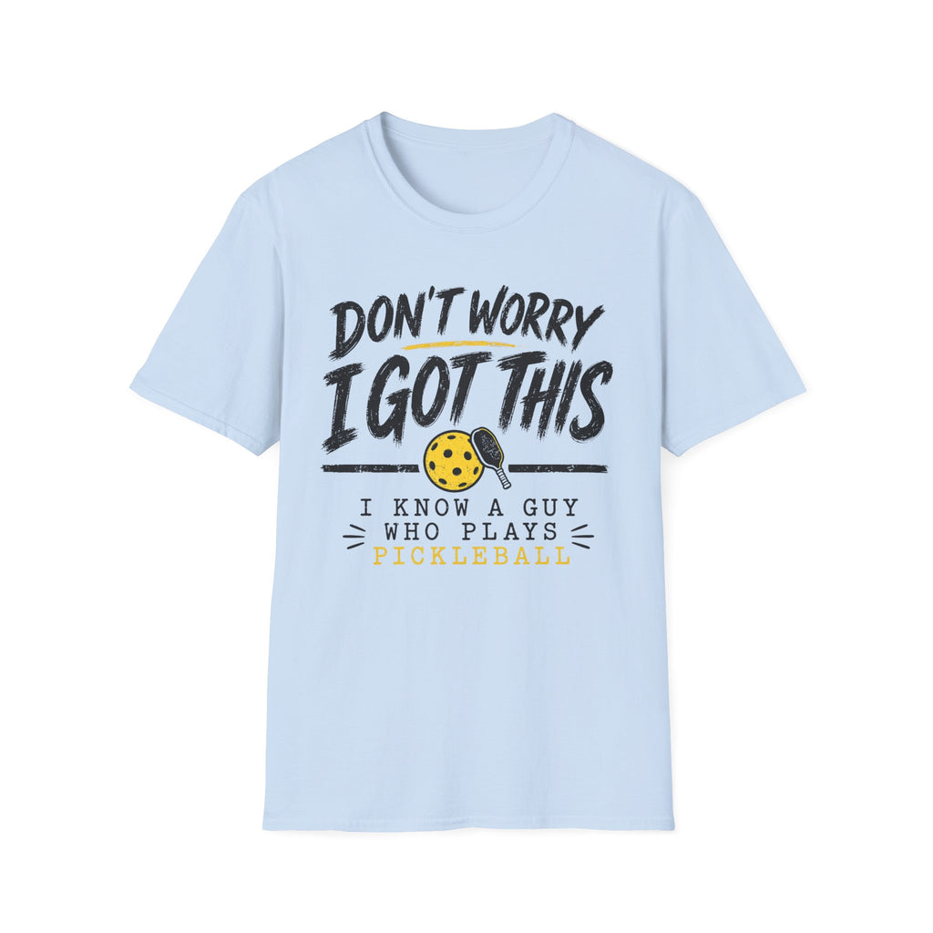 T-Shirt "Don't Worry I Got This" Pickleball