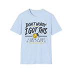 T-Shirt "Don't Worry I Got This" Pickleball