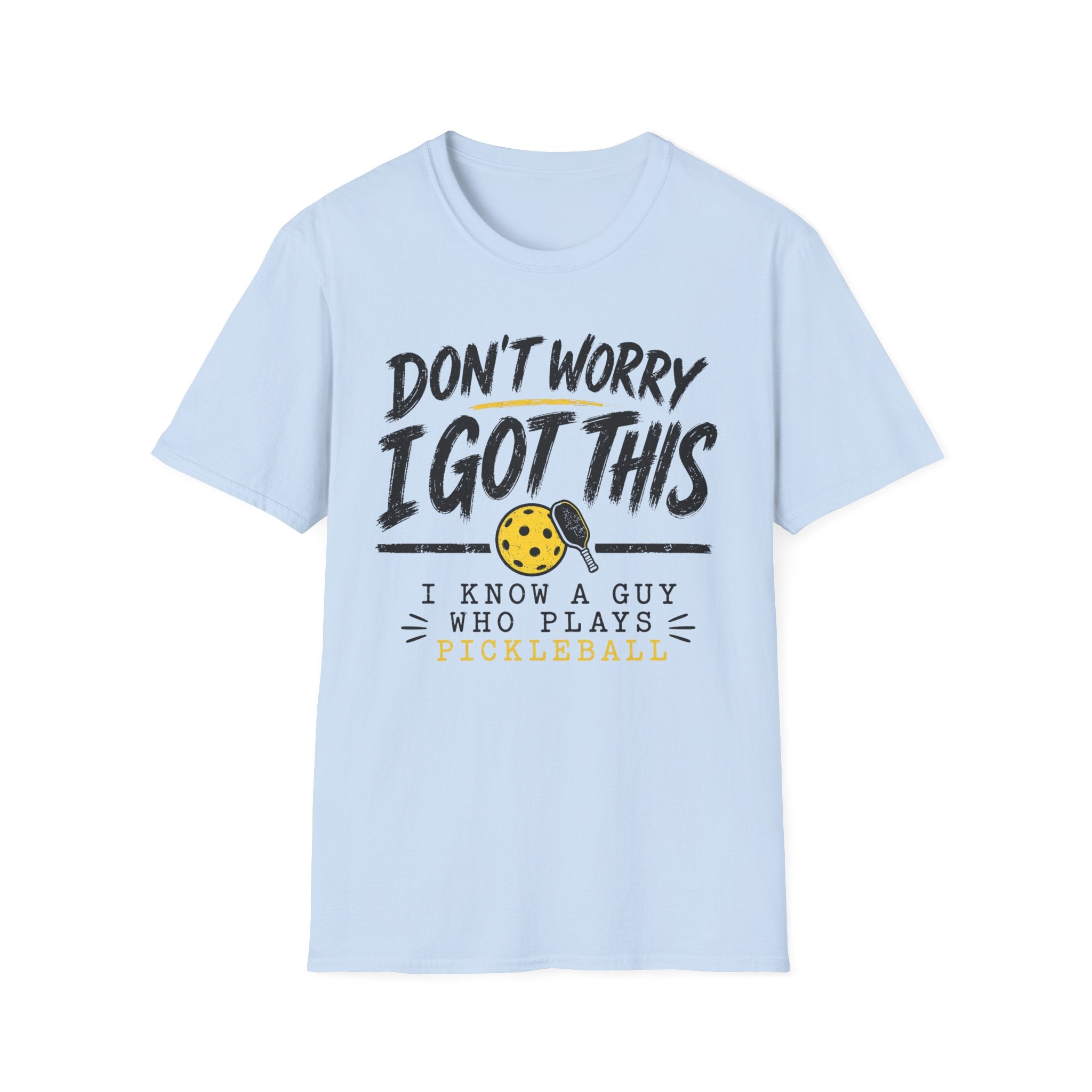 T-Shirt "Don't Worry I Got This" Pickleball