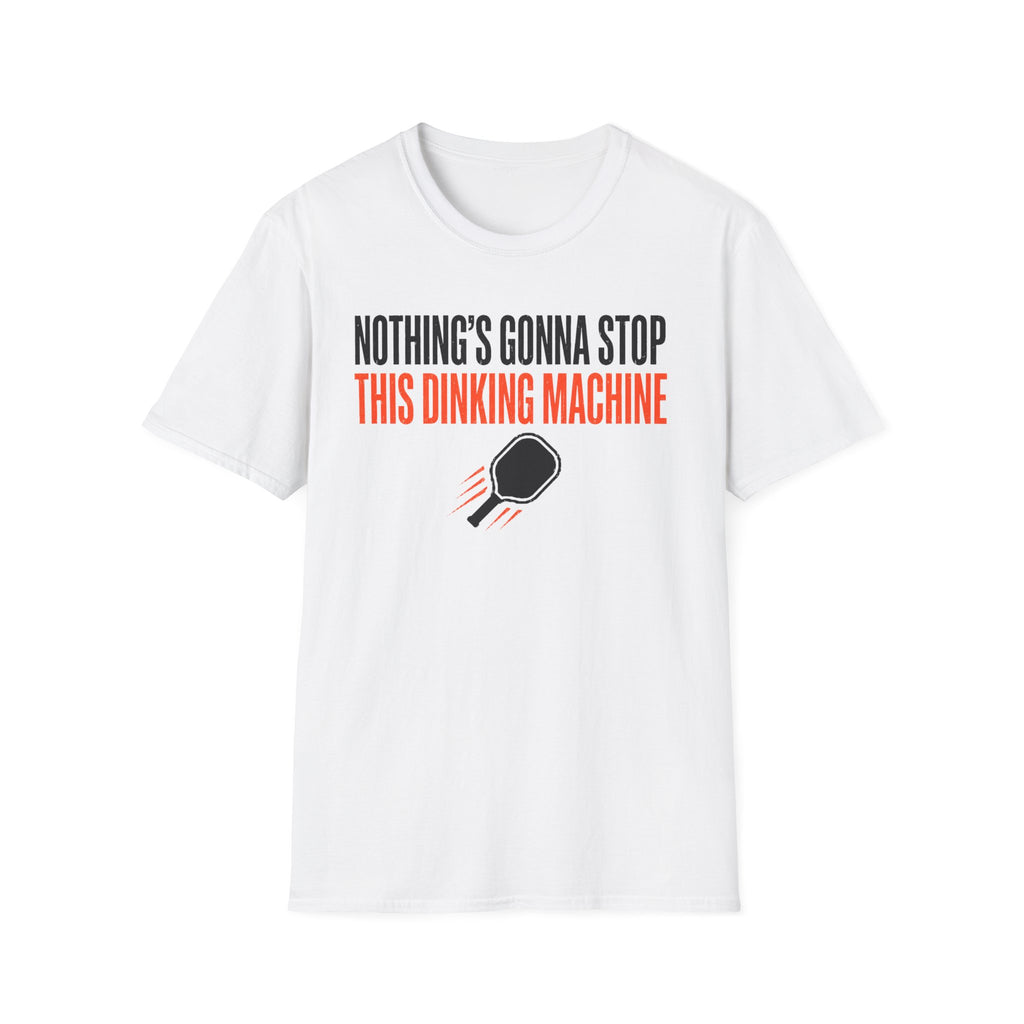 T-Shirt "Nothing's Gonna Stop This Dinking Machine"