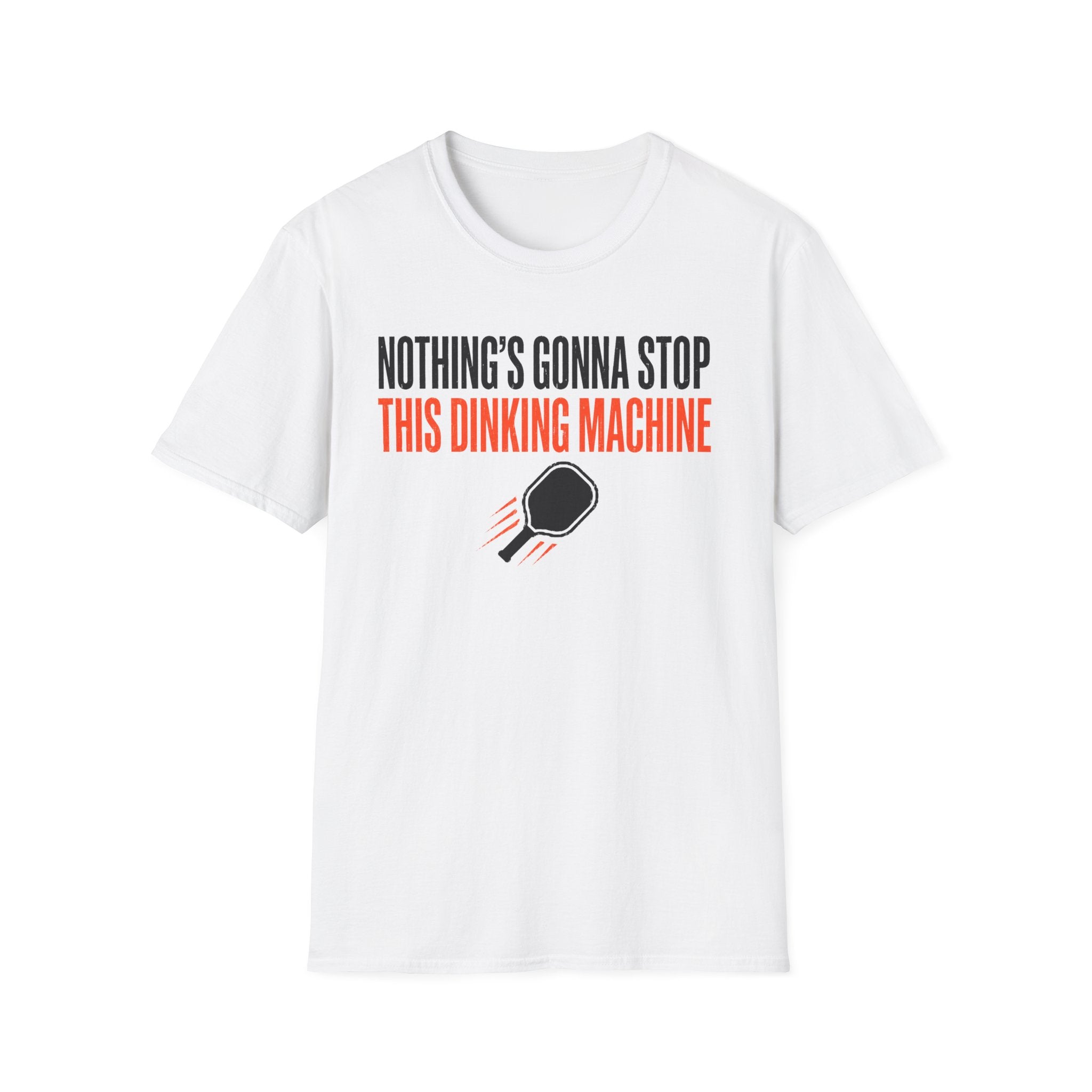 T-Shirt "Nothing's Gonna Stop This Dinking Machine"