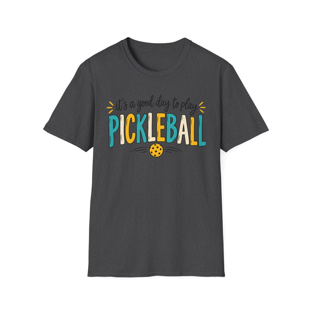 T-Shirt "Its a Good Day to Play Pickleball"