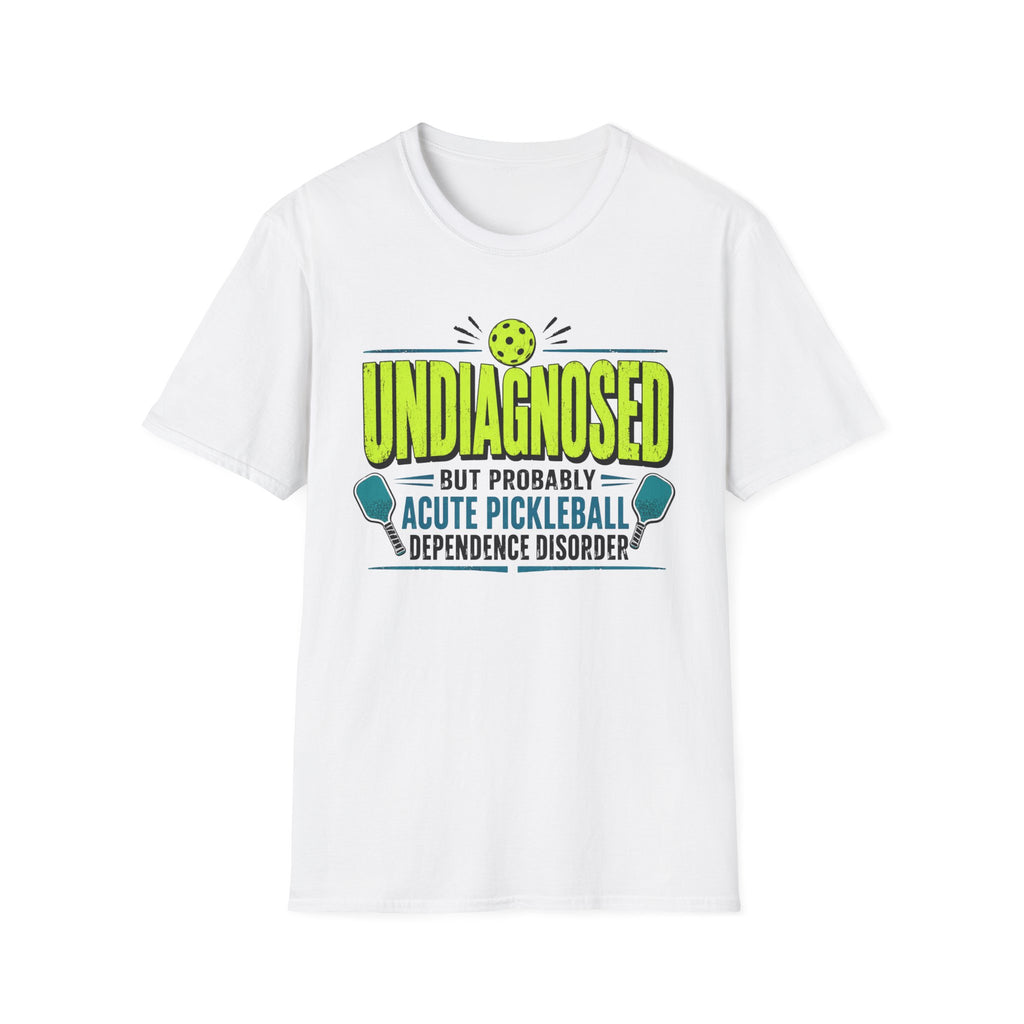 T-Shirt "Undiagnosed Acute Pickleball Dependency Disorder"