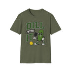 T-Shirt "Dill With It"