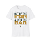 T-Shirt "Out of the Kitchen and Into the Bar"
