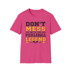 T-Shirt "Don't Mess With the Pickleball Legend"