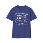 T-Shirt "Everyone Was Thinking Out"