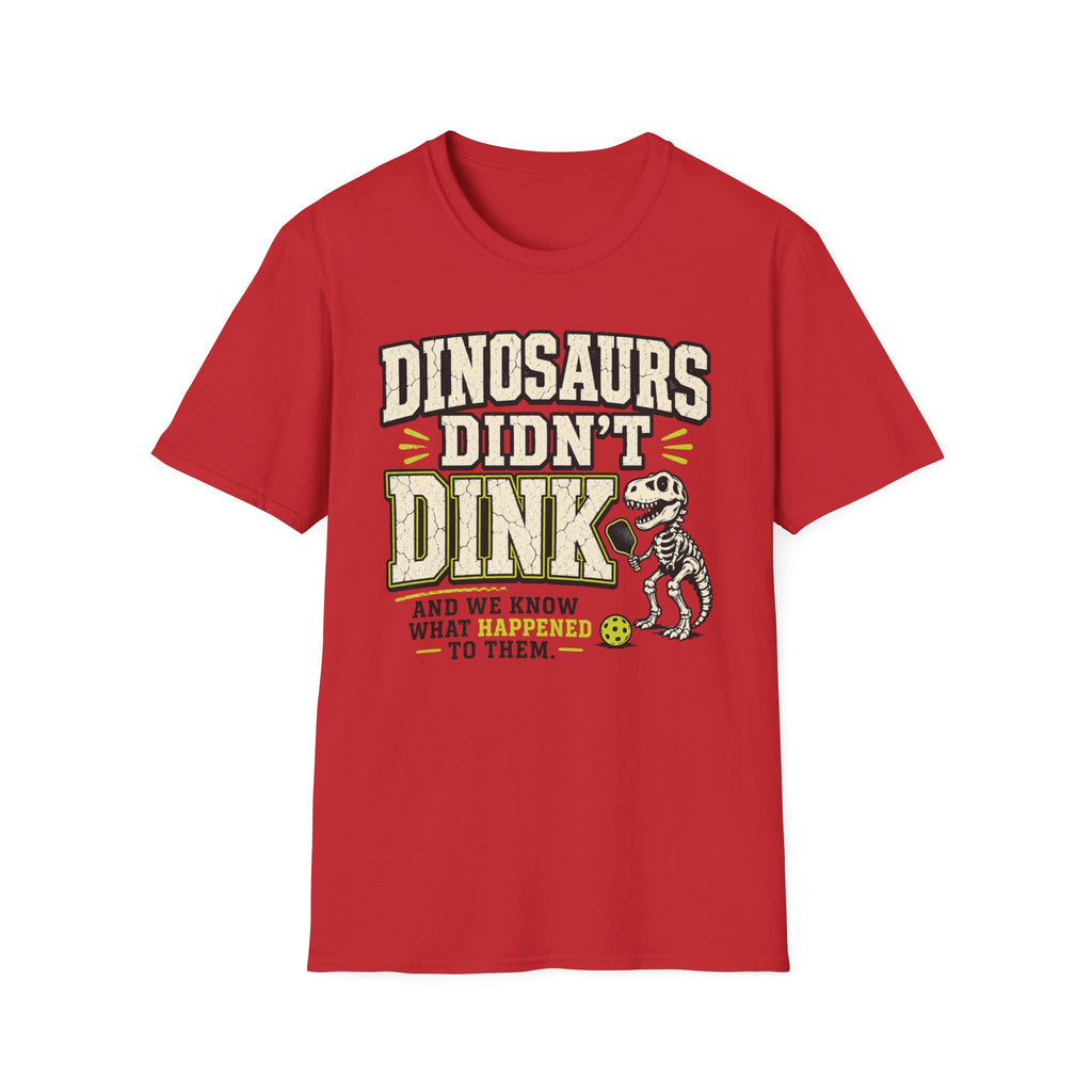 T-Shirt "Dinosaurs Didn't Dink"
