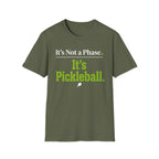 T-Shirt "It's Not a Phase. It's Pickleball."