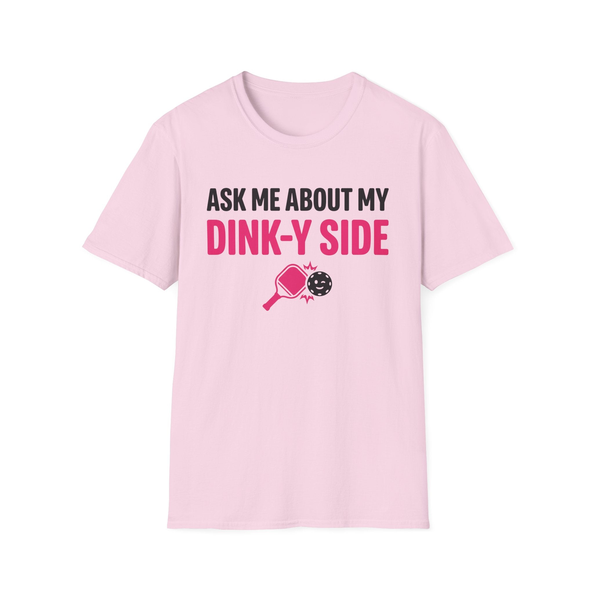 T-Shirt "Ask Me About My Dink-Y Side"