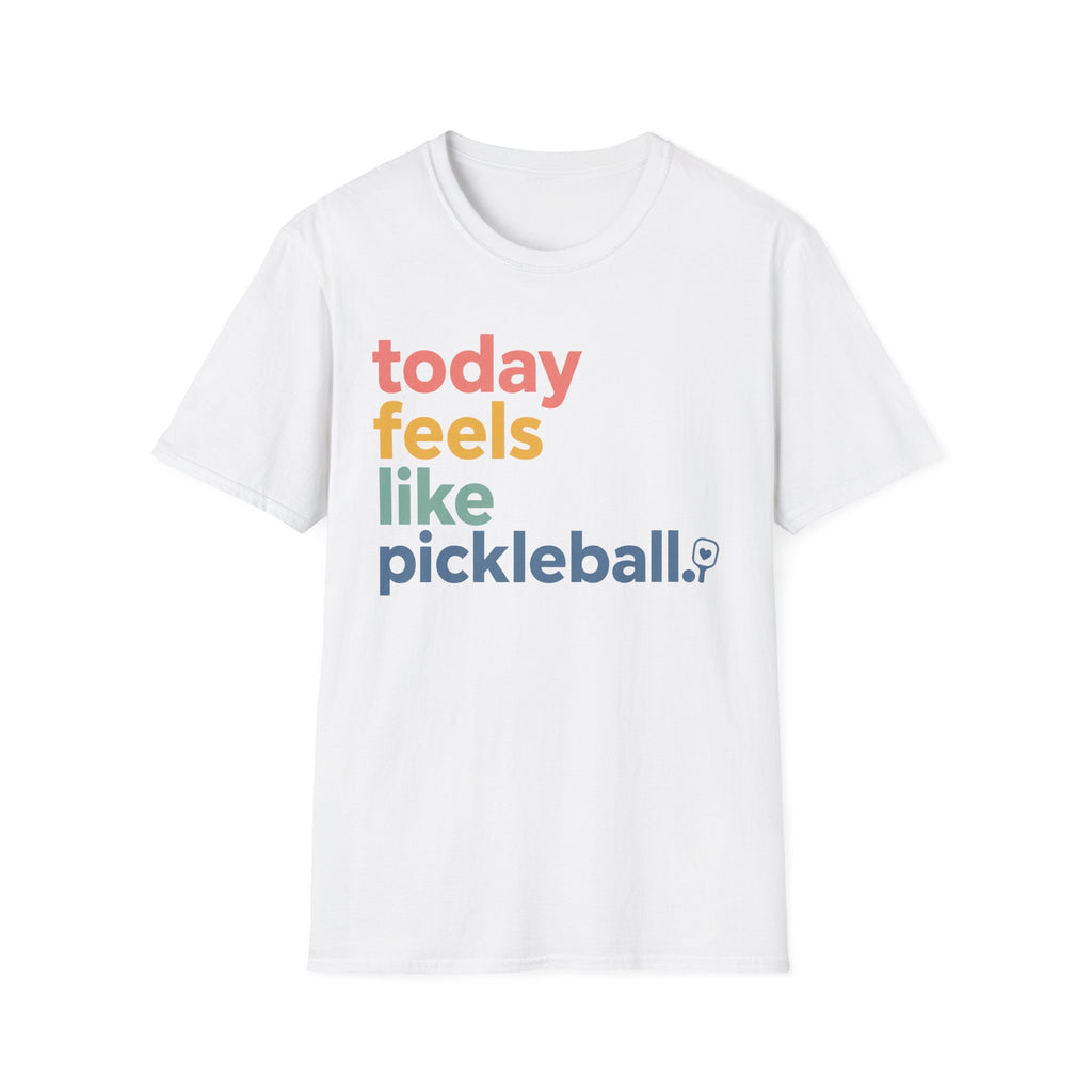 T-Shirt "Today Feels Like Pickleball"