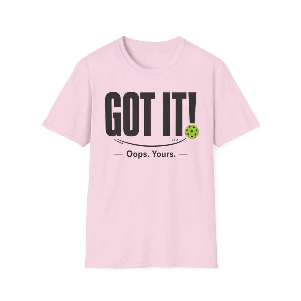 T-Shirt "Got it! Oops, yours."