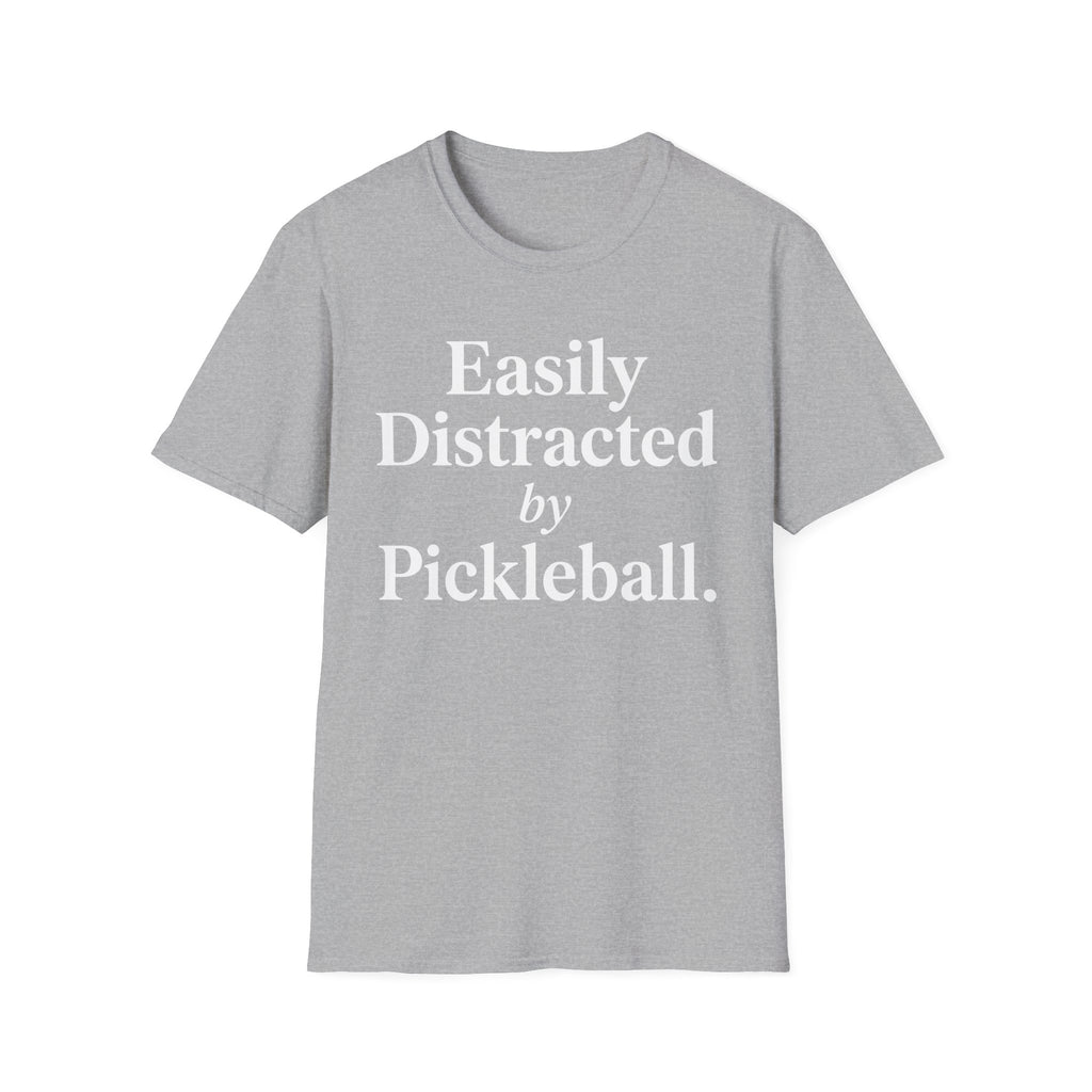T-Shirt "Easily Distracted by Pickleball"