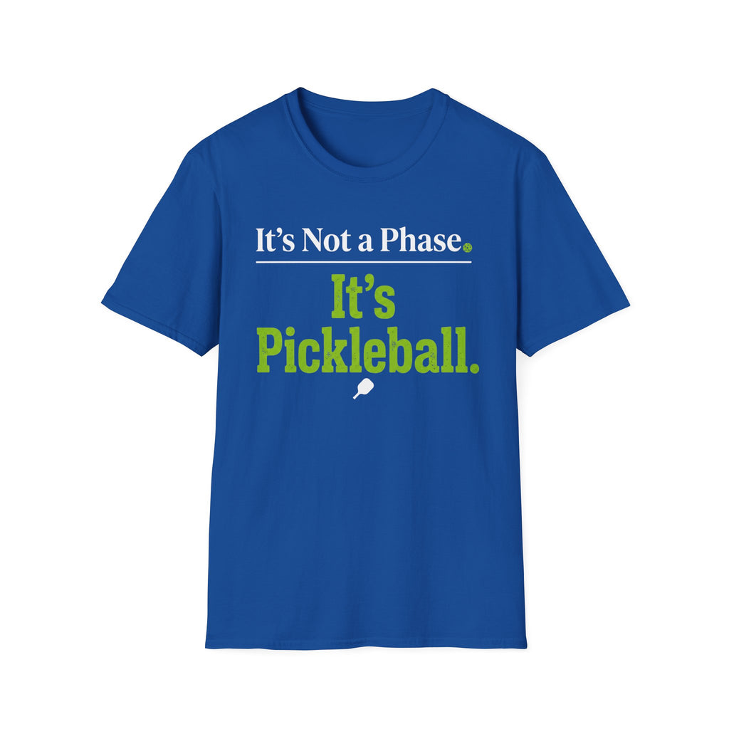 T-Shirt "It's Not a Phase. It's Pickleball."