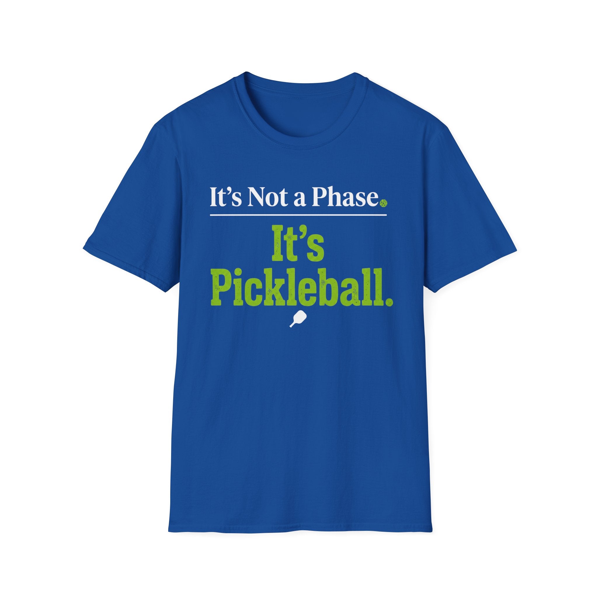 T-Shirt "It's Not a Phase. It's Pickleball."