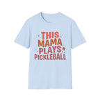 T-Shirt "This Mama Plays Pickleball"