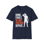 T-Shirt "Dink. Fault. Blame Partner. Repeat."