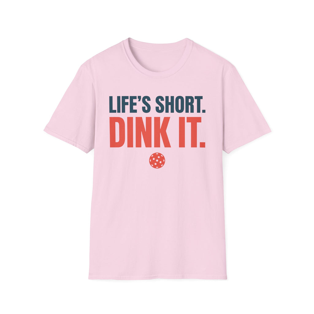 T-Shirt "Life's Short. Dink It."