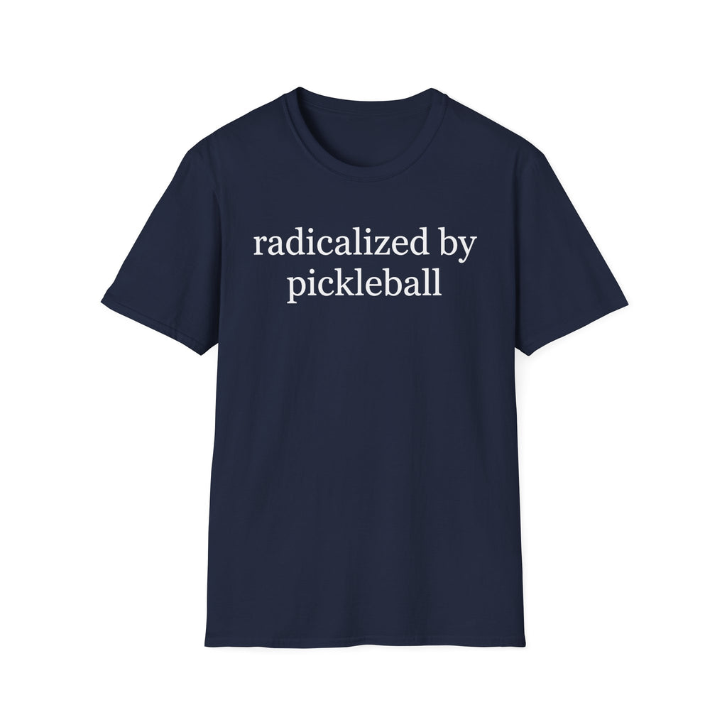 T-Shirt "Radicalized by Pickleball"