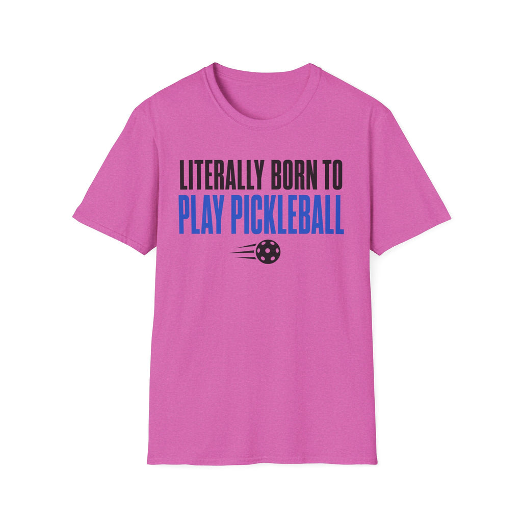 T-Shirt "Literally Born to Play Pickleball"