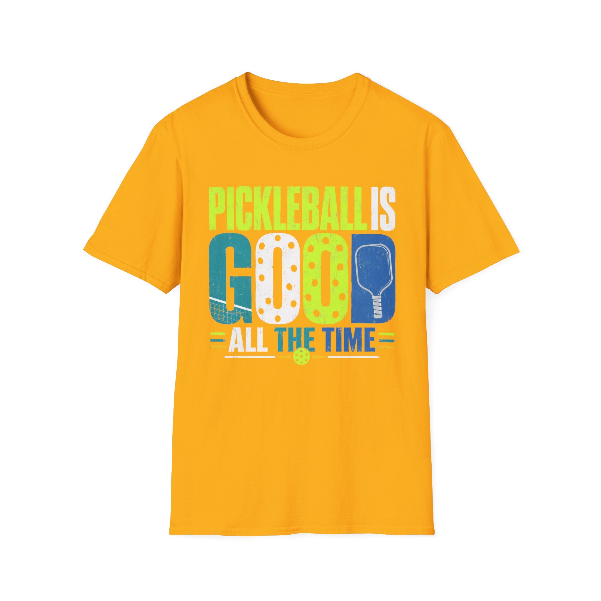 T-Shirt "Pickleball is Good All The Time"