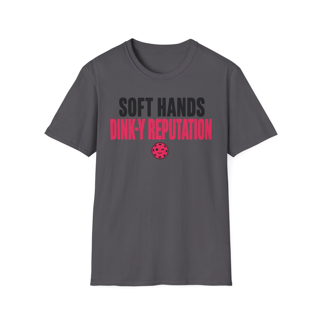 T-Shirt "Soft Hands. Dink-Y Reputation."