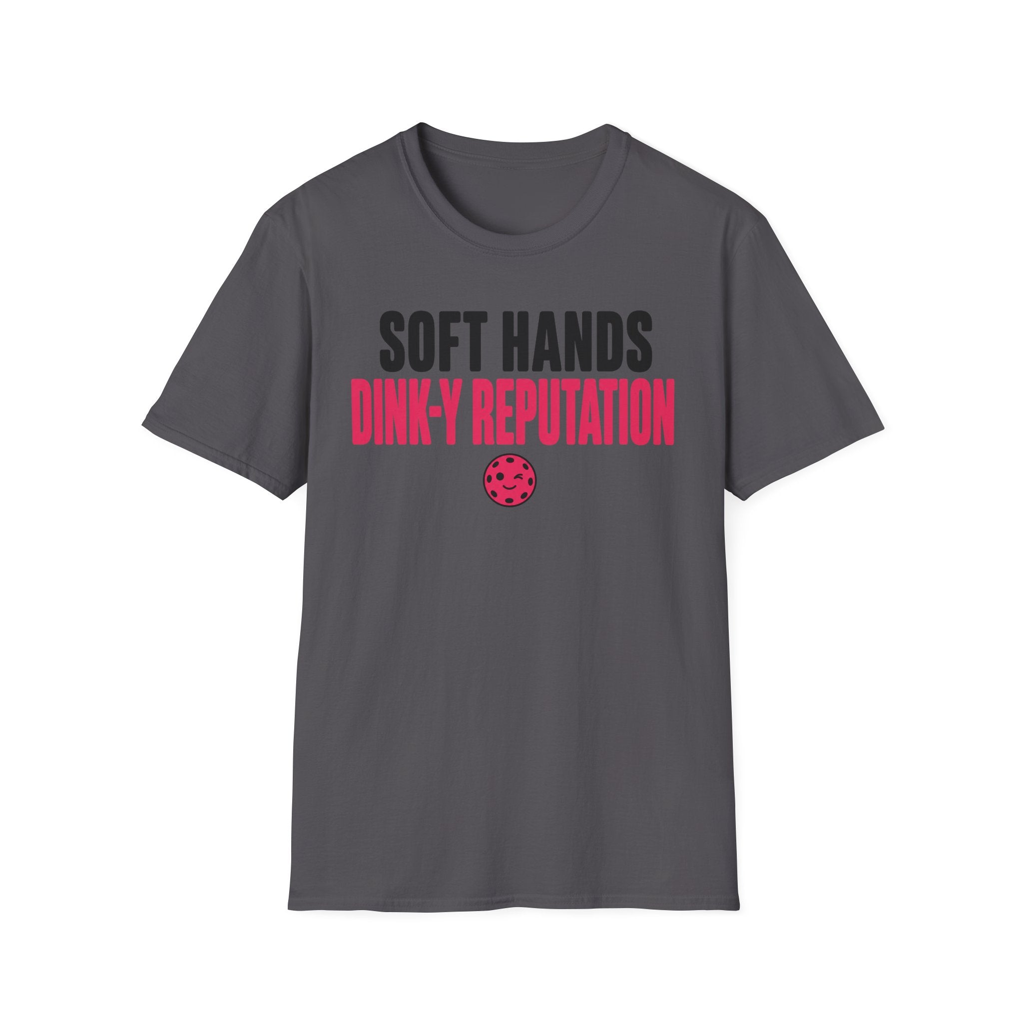 T-Shirt "Soft Hands. Dink-Y Reputation."