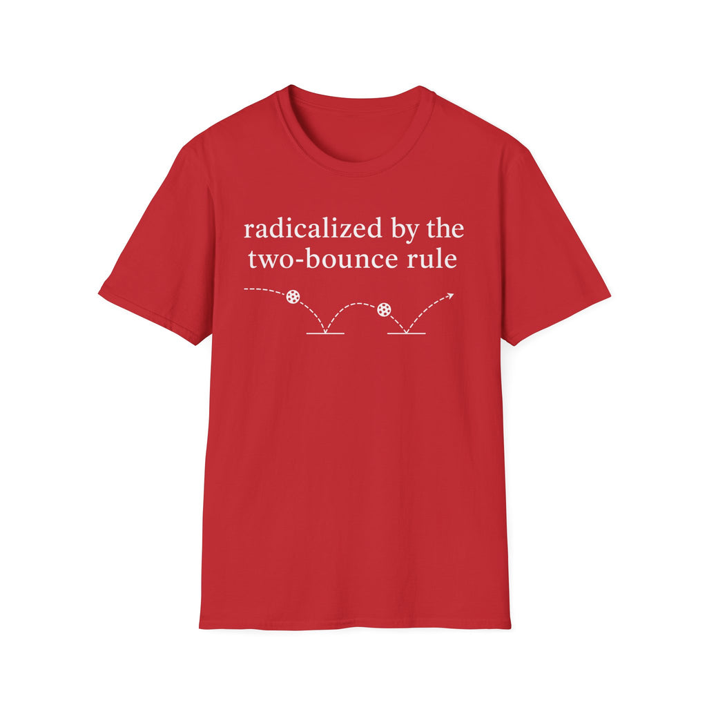 T-Shirt "Radicalized by the two bounce rule"