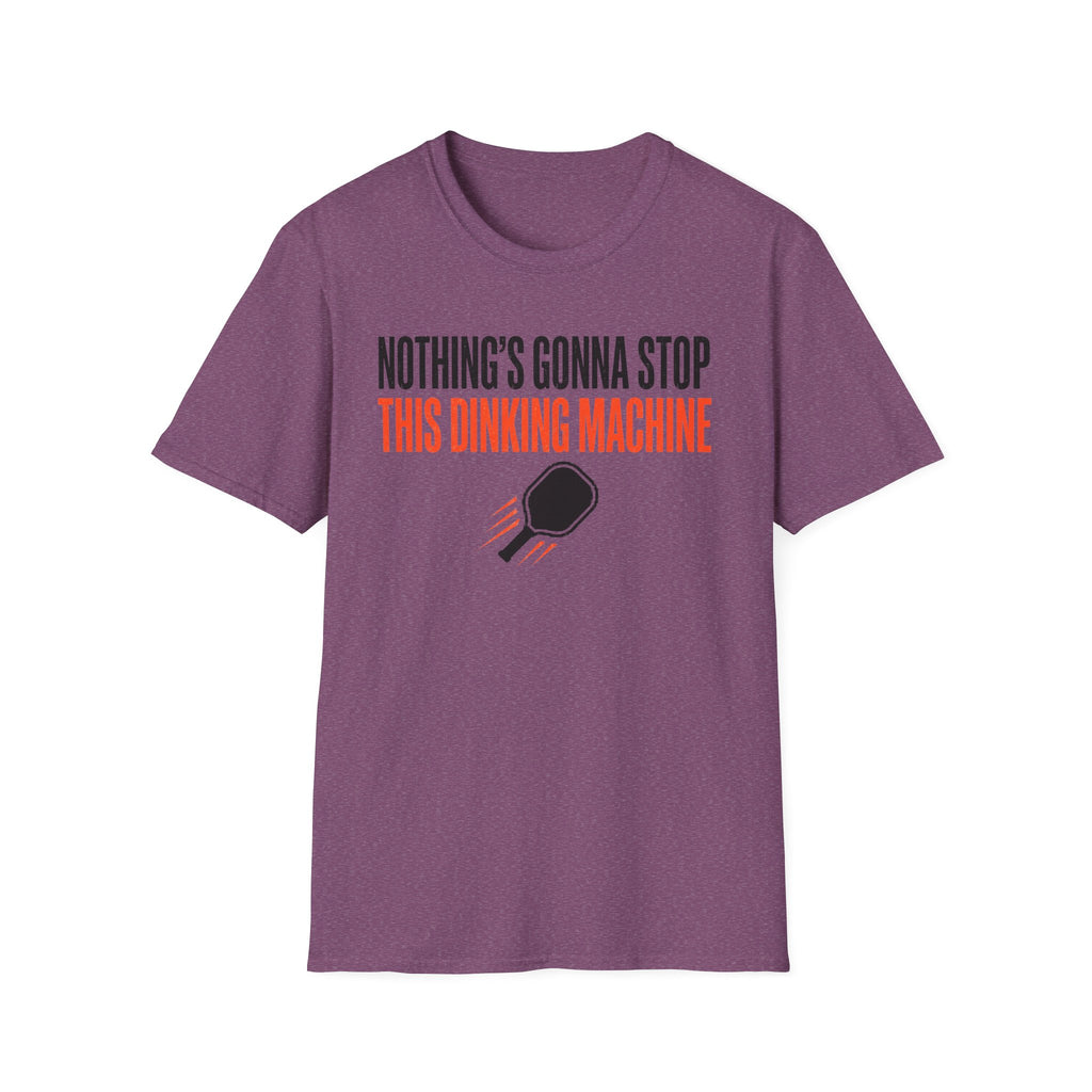 T-Shirt "Nothing's Gonna Stop This Dinking Machine"