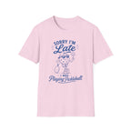 T-Shirt "Sorry I'm Late. I Was Playing Pickleball."