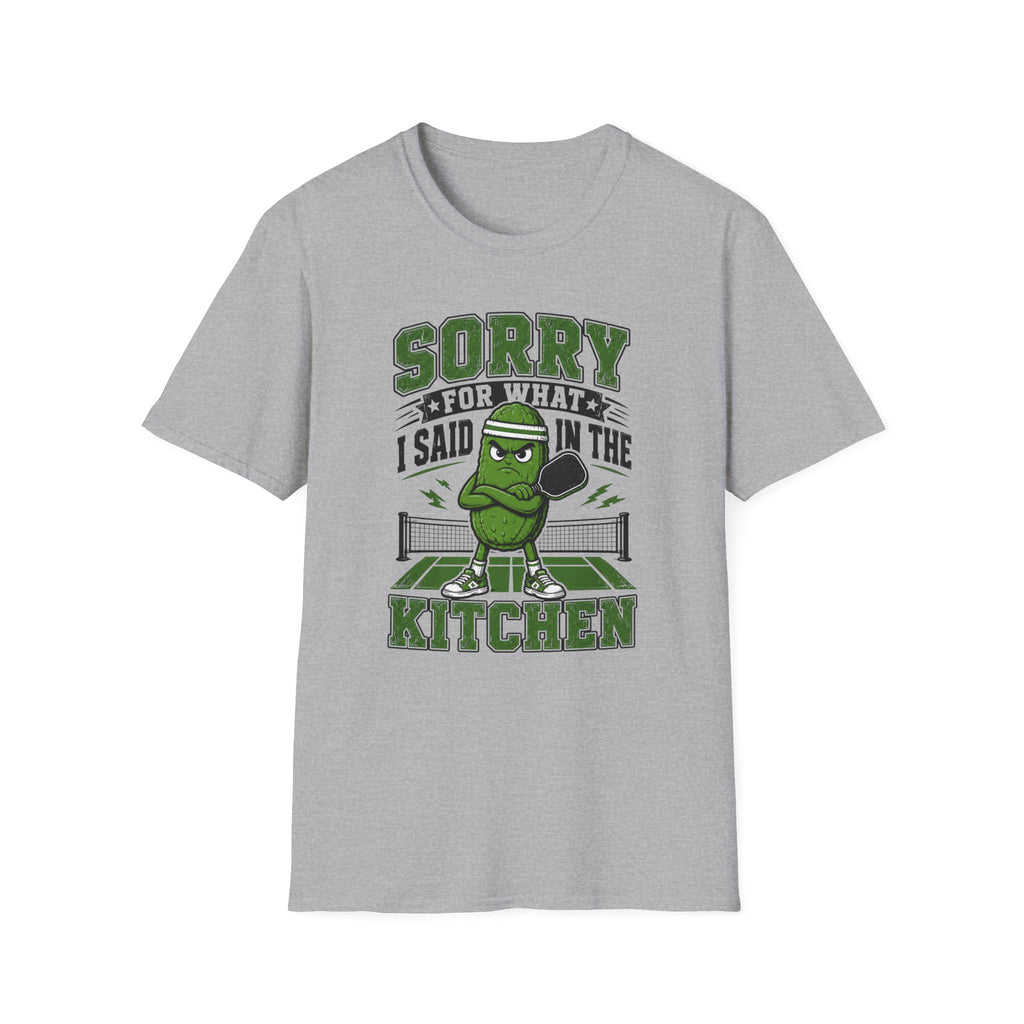 T-Shirt "Sorry for what I Said in the Kitchen"