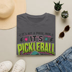 T-Shirt "It's Not A Phase Mom, It's Pickleball"