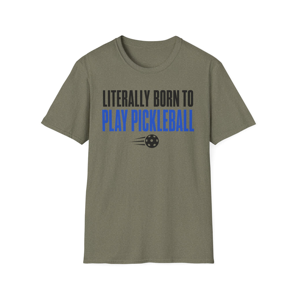 T-Shirt "Literally Born to Play Pickleball"