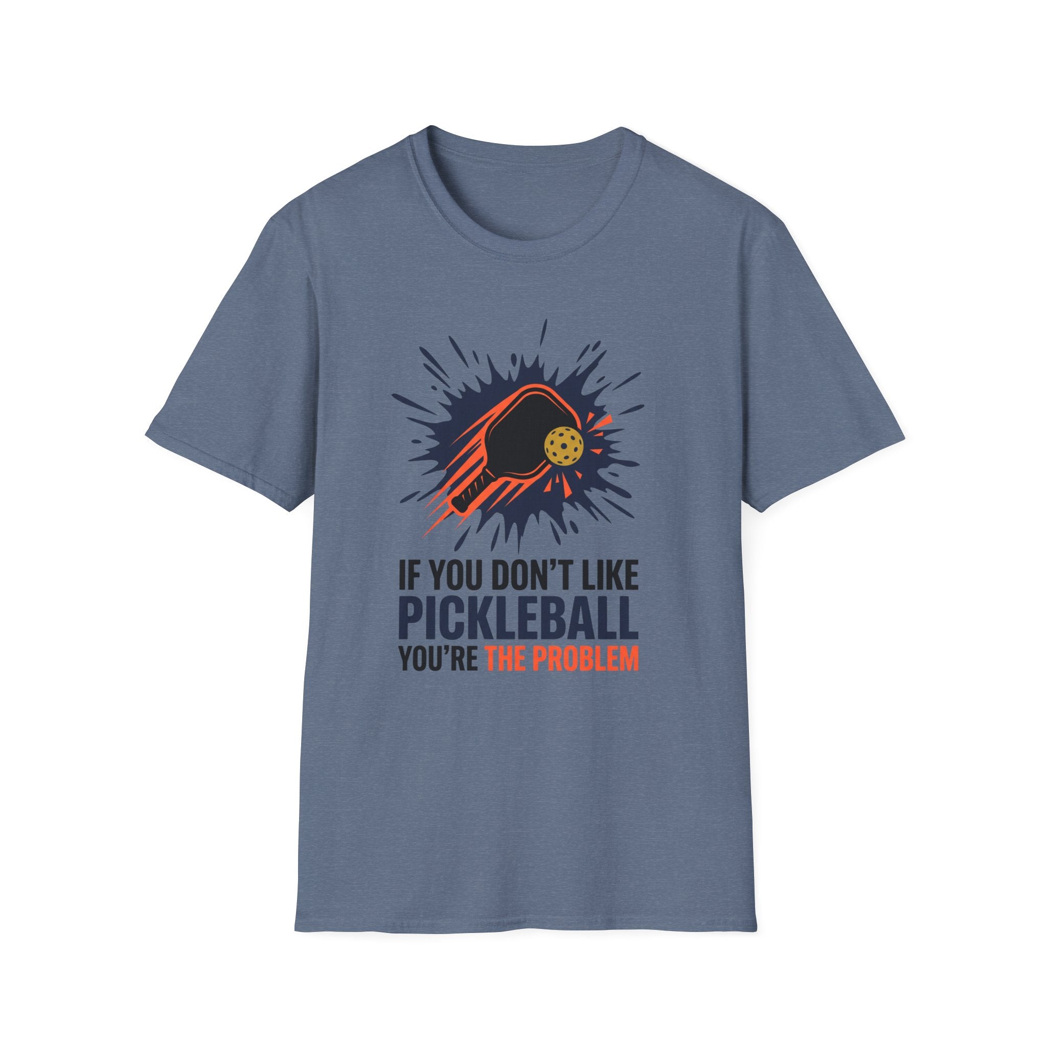T-Shirt "If you don't like pickleball, you're the problem"