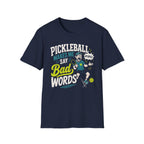 T-Shirt "Pickleball Makes Me Say Bad Words"